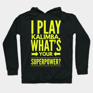 I Play Kalimba What's Your Superpower? Hoodie